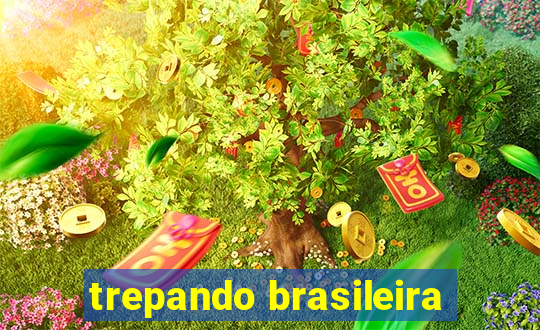 trepando brasileira